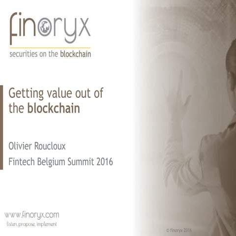 Getting value out of the blockchain by Olivier Roucloux - FinTech Belgium Sum...