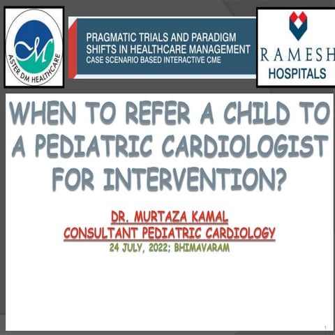 WHEN TO REFER A CHILD TO A PEDIATRIC CARDIOLOGIST FOR INTERVENTION