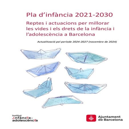 Pla d’infància 2021-2030. Reptes i actuacions per millorar les vides i els dr...