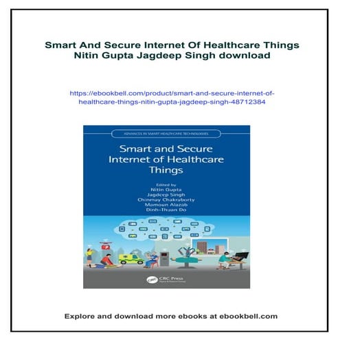 Smart And Secure Internet Of Healthcare Things Nitin Gupta Jagdeep Singh