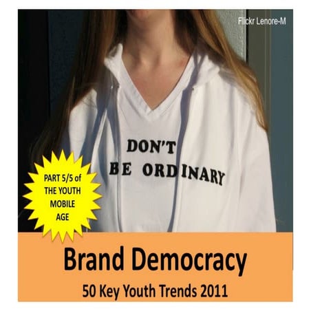(Graham Brown mobileYouth) BRAND DEMOCRACY (Part 5/5 50 key trends in the You...