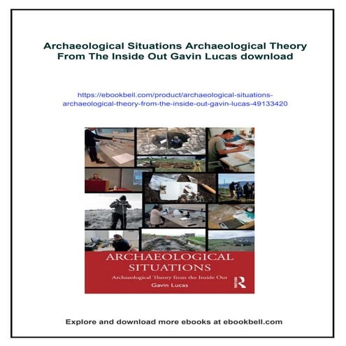 Archaeological Situations Archaeological Theory From The Inside Out Gavin Lucas