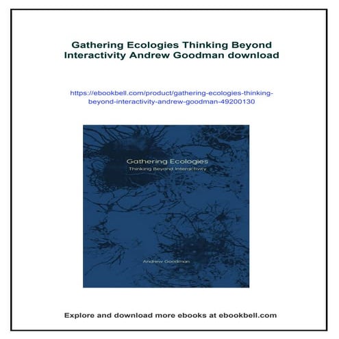 Gathering Ecologies Thinking Beyond Interactivity Andrew Goodman