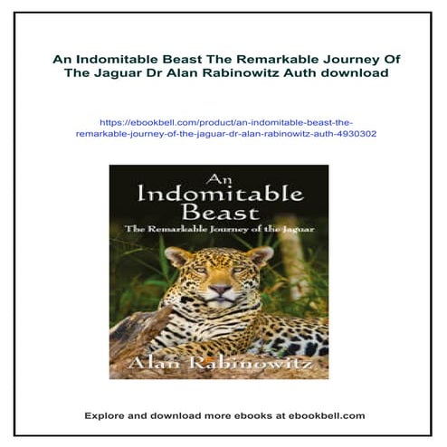 An Indomitable Beast The Remarkable Journey Of The Jaguar Dr Alan Rabinowitz Auth