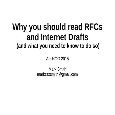 AusNOG 2015 - Why you should read RFCs and Internet Drafts (and what you need...