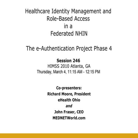 Healthcare Identity Management and Role-Based Access in a Federated NHIN - Th...
