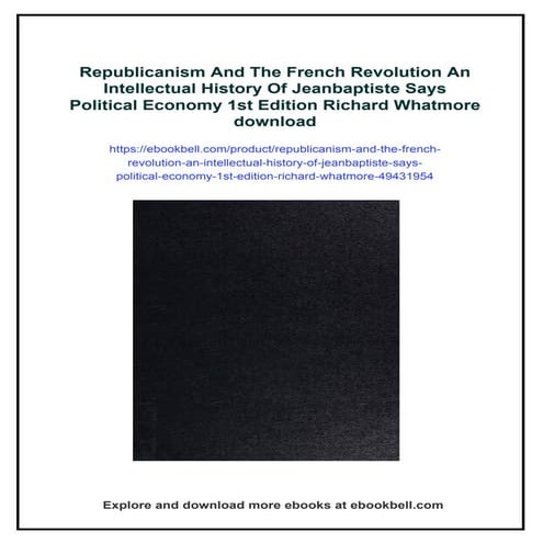 Republicanism And The French Revolution An Intellectual History Of Jeanbaptiste Says Political Economy 1st Edition Richard Whatmore