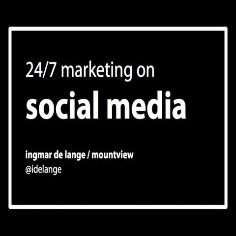 A Model for 24/7 Marketing on Social Media