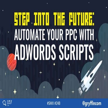 Step Into The Future: Automate Your PPC With AdWords Scripts - Marcela De Vivo