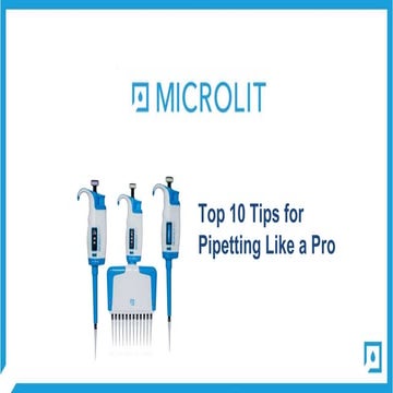 Top 10 tips for pipetting like a pro