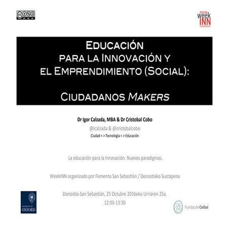 Workshop 'Educación Para la Innovación y el Emprendimiento (Social): Ciudadanos Makers' by Dr Calzada, MBA & Dr Cobo via Fomento San Sebastian