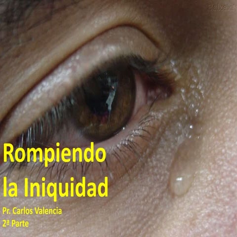 Rompiendo La Iniquidad Parte 2 - Pr. Carlos Valencia