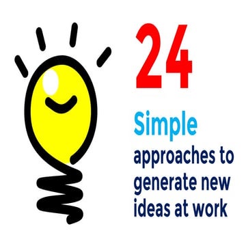 24 simple approaches to generate new ideas at work