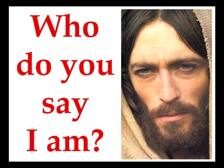 Who Do You Say I Am 
