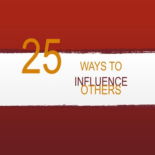 25 Ways To Influence