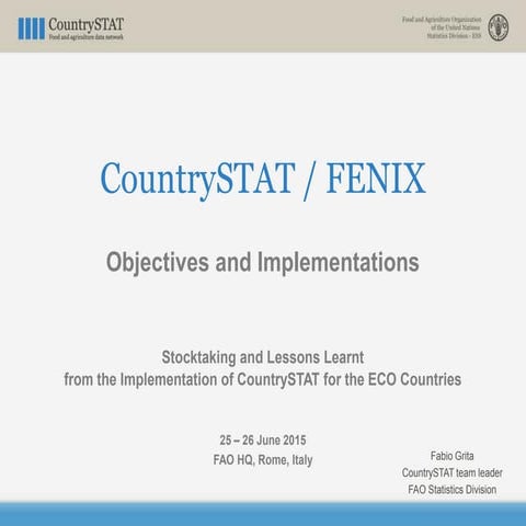 CountrySTAT / FENIX  Objectives and Implementations 25 – 26 June 2015 FAO HQ,...
