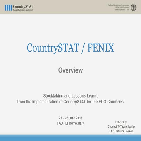 CountrySTAT / FENIX Overview 25 – 26 June 2015 FAO HQ, Rome