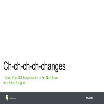 Ch-Ch-Ch-Ch-Changes: Taking Your MongoDB Stitch Application to the Next Level...