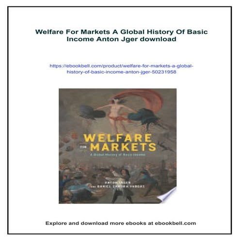 Welfare For Markets A Global History Of Basic Income Anton Jger | PDF