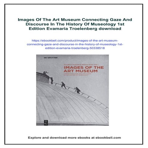 Images Of The Art Museum Connecting Gaze And Discourse In The History Of Muse...