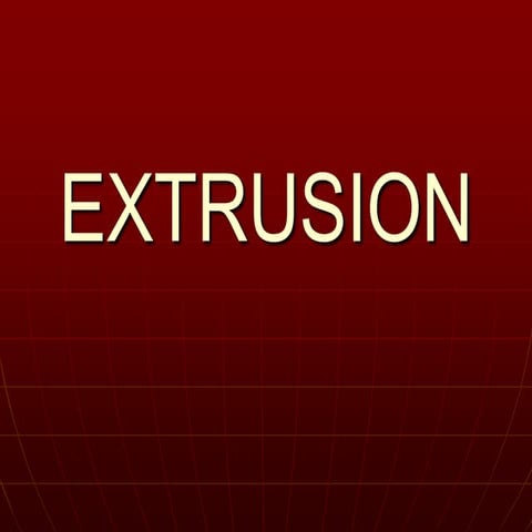 251693632-Extrusion-ppt.ppt