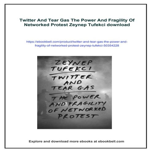 Twitter And Tear Gas The Power And Fragility Of Networked Protest Zeynep Tufekci