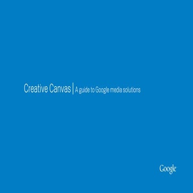 Creative Canvas: A guide to Google media solutions