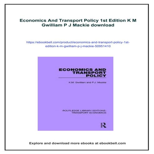 Economics And Transport Policy 1st Edition K M Gwilliam P J Mackie