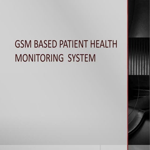 254997587-Gsm-Based-Patient-Health-Monitoring-System (1).pptx