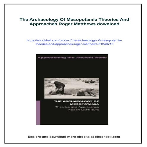 The Archaeology Of Mesopotamia Theories And Approaches Roger Matthews