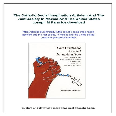 The Catholic Social Imagination Activism And The Just Society In Mexico And T...