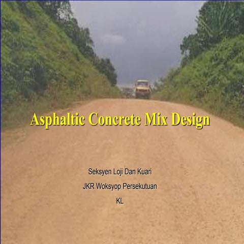 258681760-Asphaltic-Concrete-Mix-Design.ppt