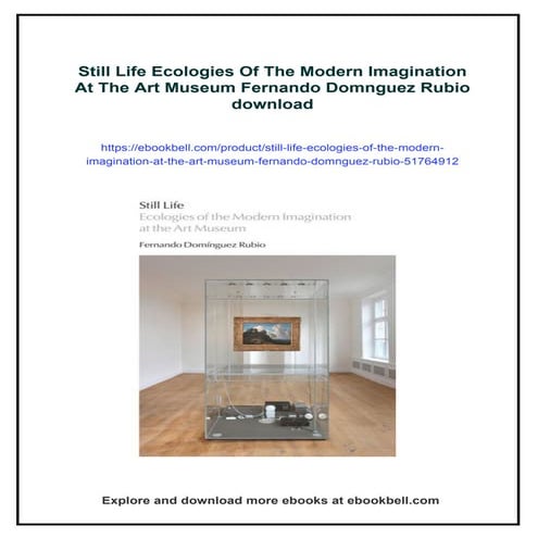 Still Life Ecologies Of The Modern Imagination At The Art Museum Fernando Dom...
