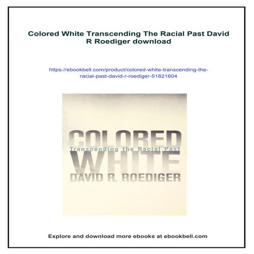 Colored White Transcending The Racial Past David R Roediger | PDF
