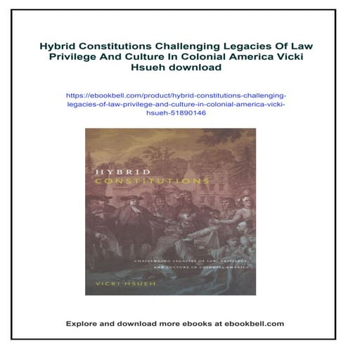 Hybrid Constitutions Challenging Legacies Of Law Privilege And Culture In Colonial America Vicki Hsueh