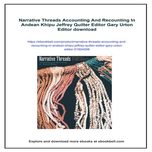 Narrative Threads Accounting And Recounting In Andean Khipu Jeffrey Quilter E...