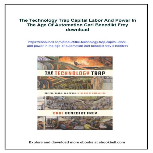 The Technology Trap Capital Labor And Power In The Age Of Automation Carl Ben...