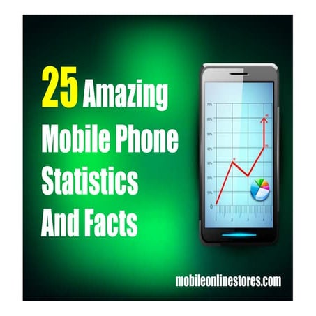 25 amazing mobile phone statistics and facts