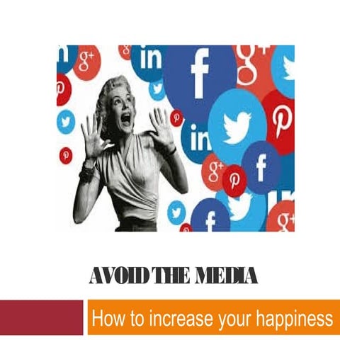 Avoid the media to increase your happiness
