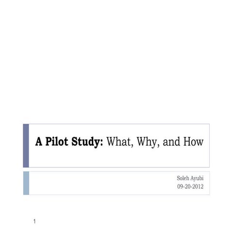 A Pilot Study - What, Why, and How