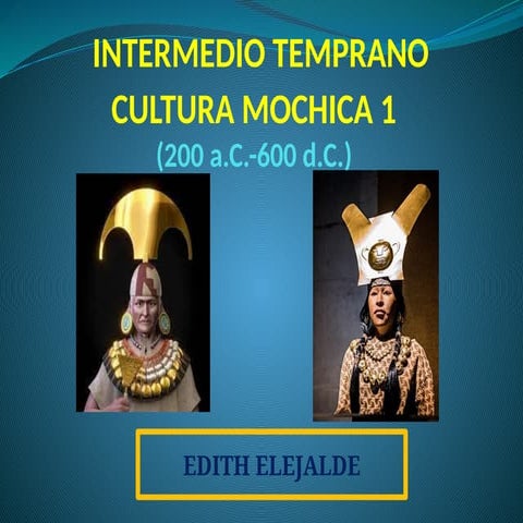 CULTURA MOCHE - CULTURA MOCHICA COMPLETO.pptx