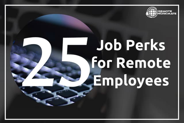 25 Job Perks for Remote Employees