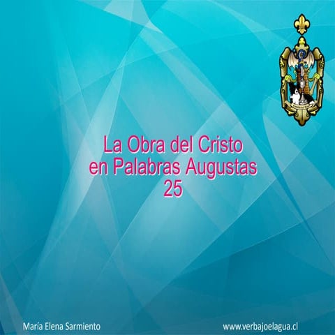 25 la obra del cristo en palabras augustas. los celos.