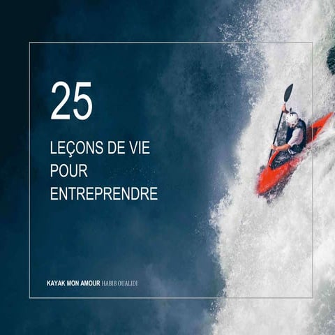 25 leçons pour entreprendre, kayak mon amour, par Habib Oualidi