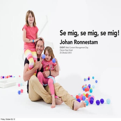 Se mig, se mig, se mig.