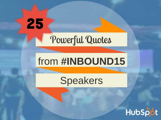 25 Powerful Quotes From #INBOUND15 ...