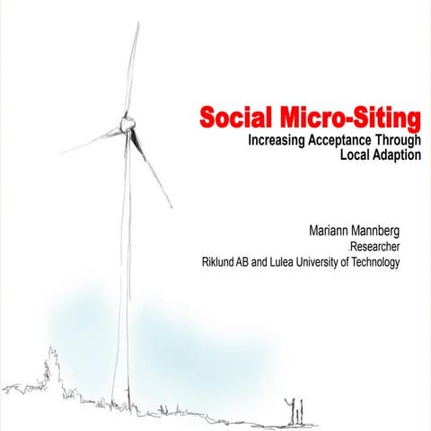 Social micro-siting - Increasing acceptance through local adaption Mariann Ma...