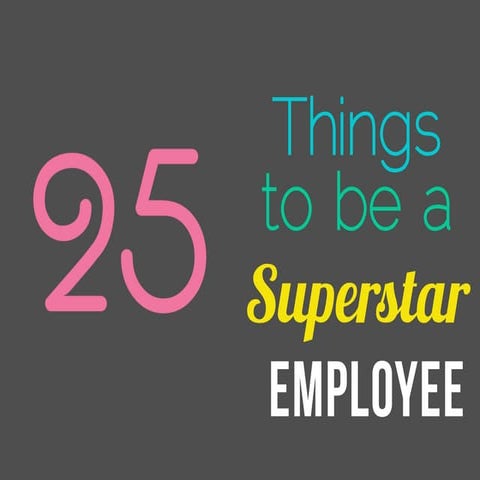 25 things to be a superstar employee