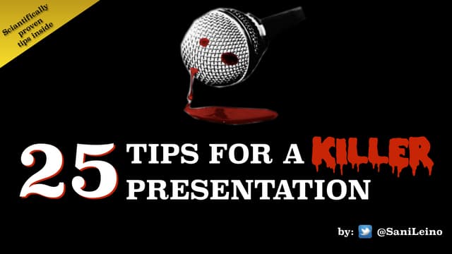 25 Tips For A Killer Presentation by Sani Leino