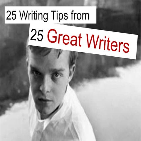 25 Writing Tips from 25 Great Writers